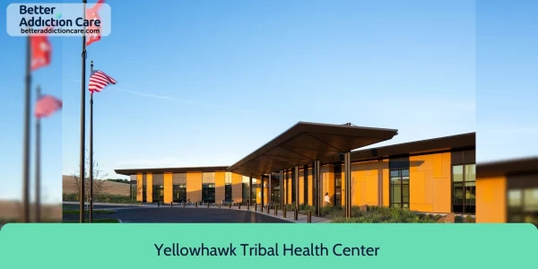 Yellowhawk Tribal Health 46314 Timine Way 1 Yellowhawk Tribal Health 46314 Timine Way 1
