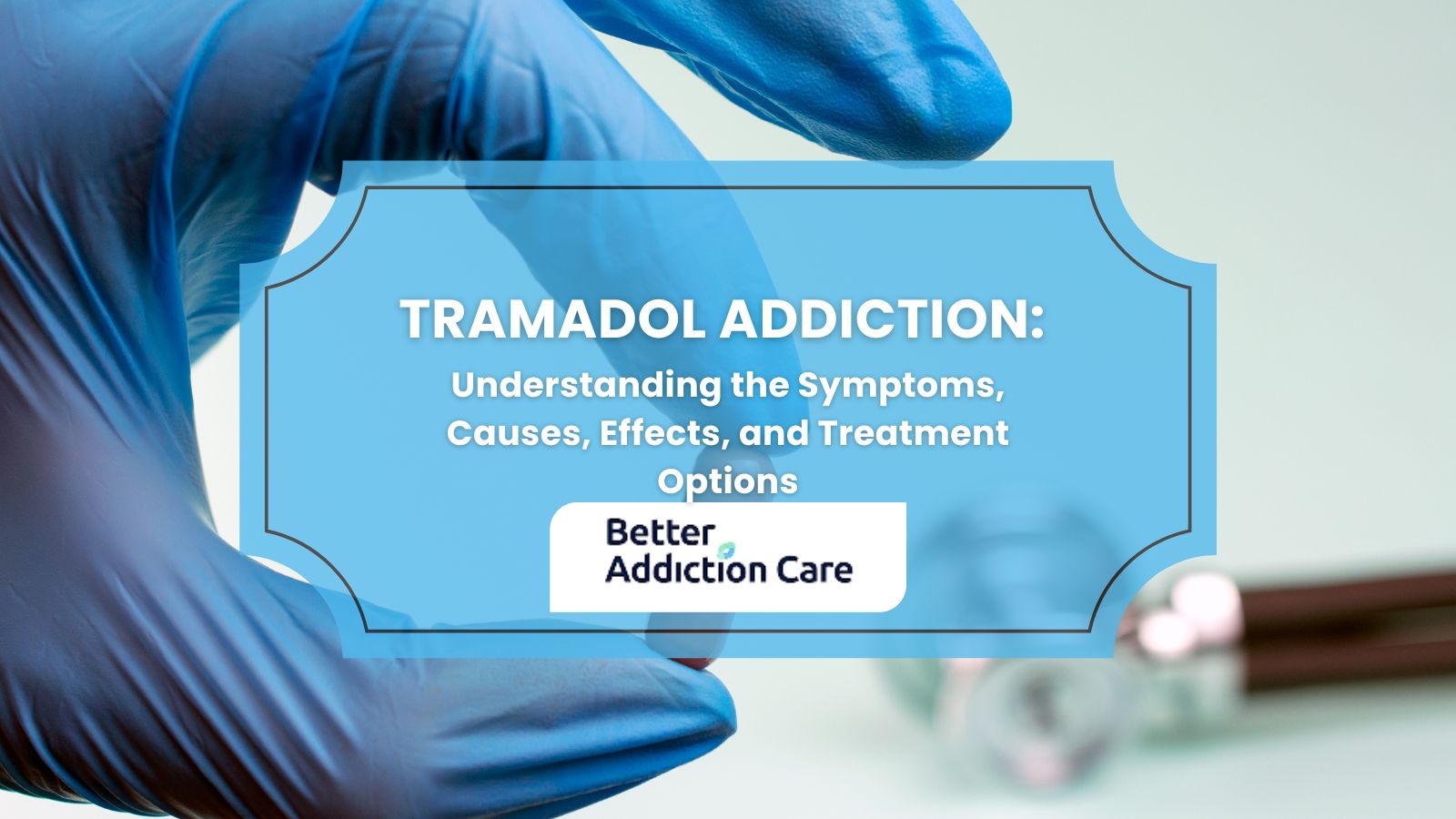 Tramadol Addiction: Understanding the Symptoms, Causes, Effects, and Treatment Options