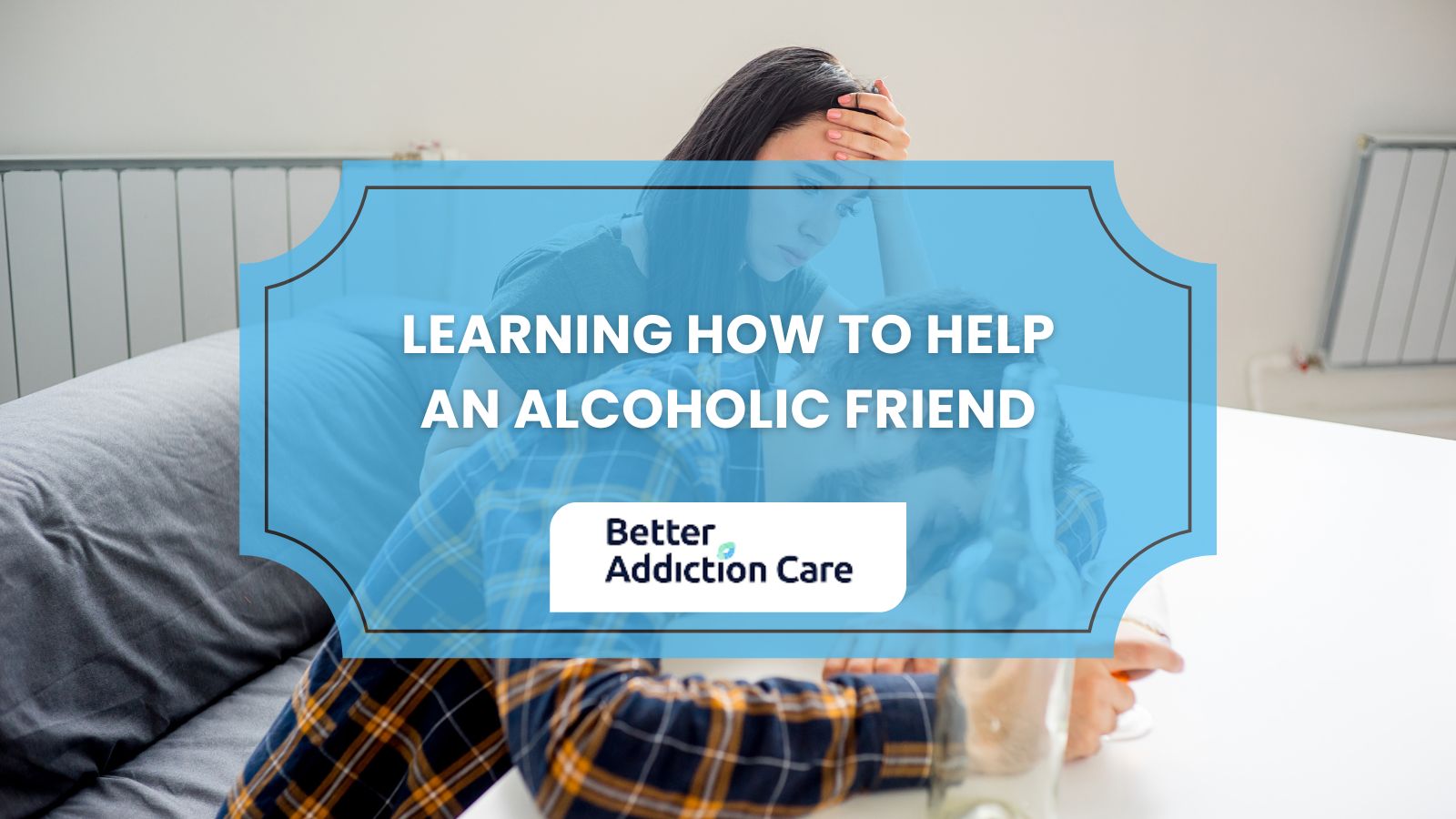 Learning How to Help an Alcoholic Friend Learning How to Help an Alcoholic Friend