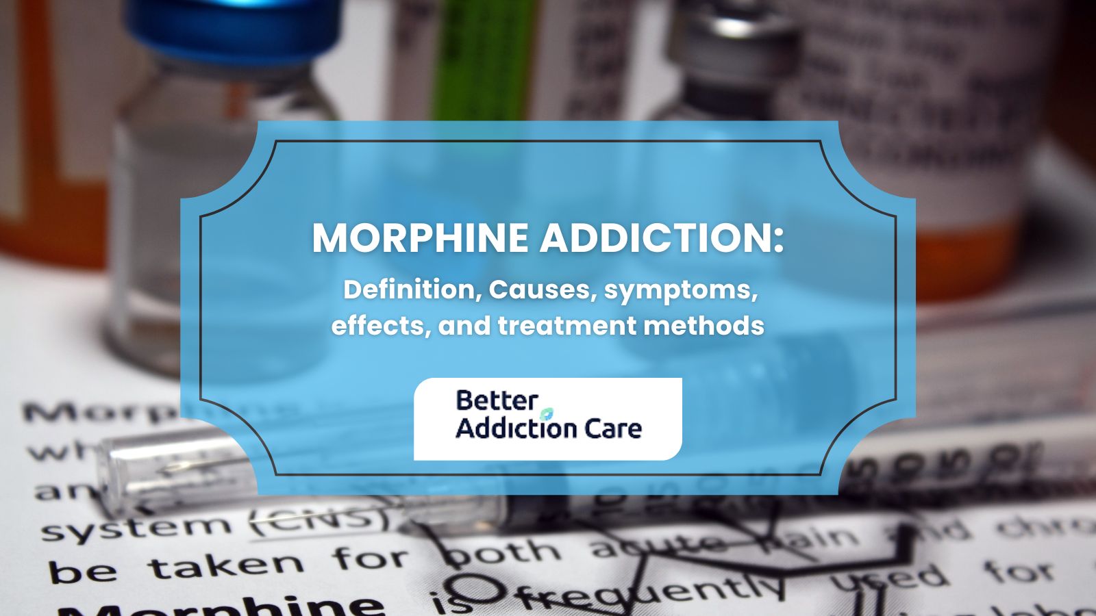 Morphine Addiction: Definition, Causes, symptoms, effects, and treatment methods