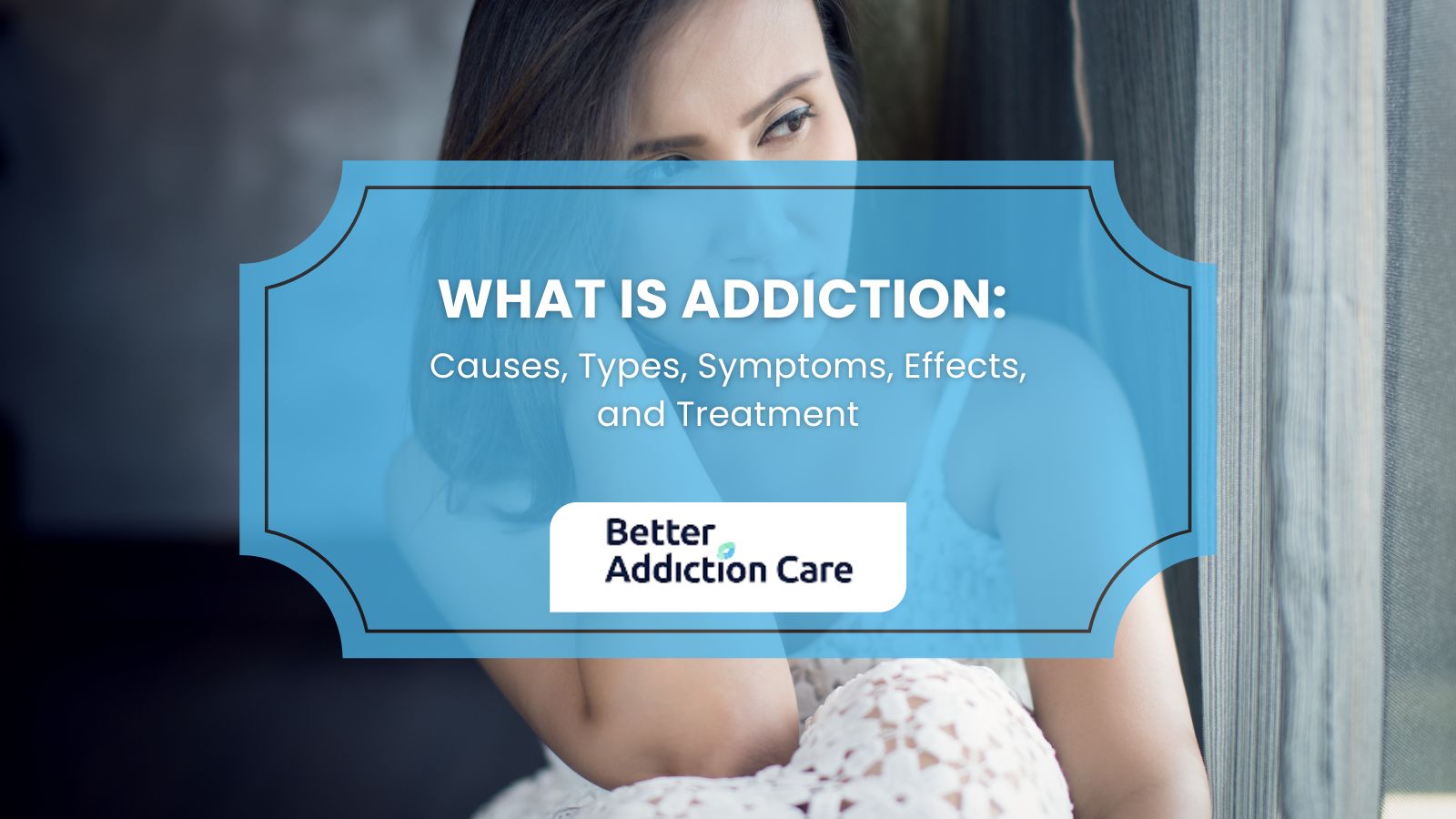 What Is Addiction Causes, Types, Symptoms, Effects, and Treatment