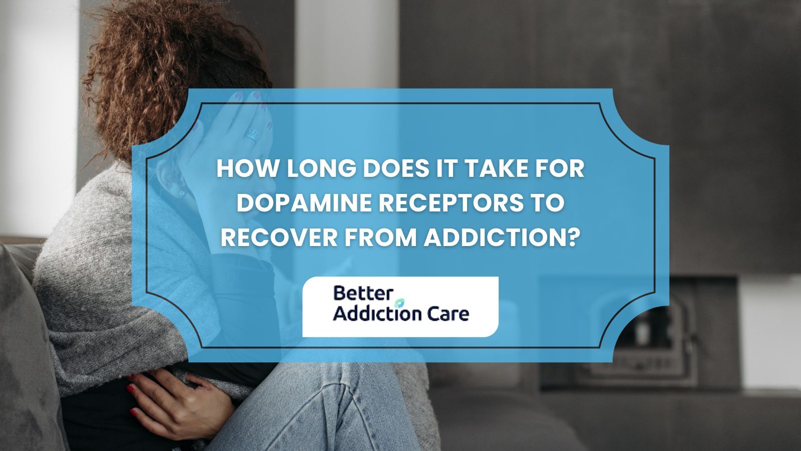 How Long Does It Take For Dopamine Receptors To Recover From Addiction? How Long Does It Take For Dopamine Receptors To Recover From Addiction?