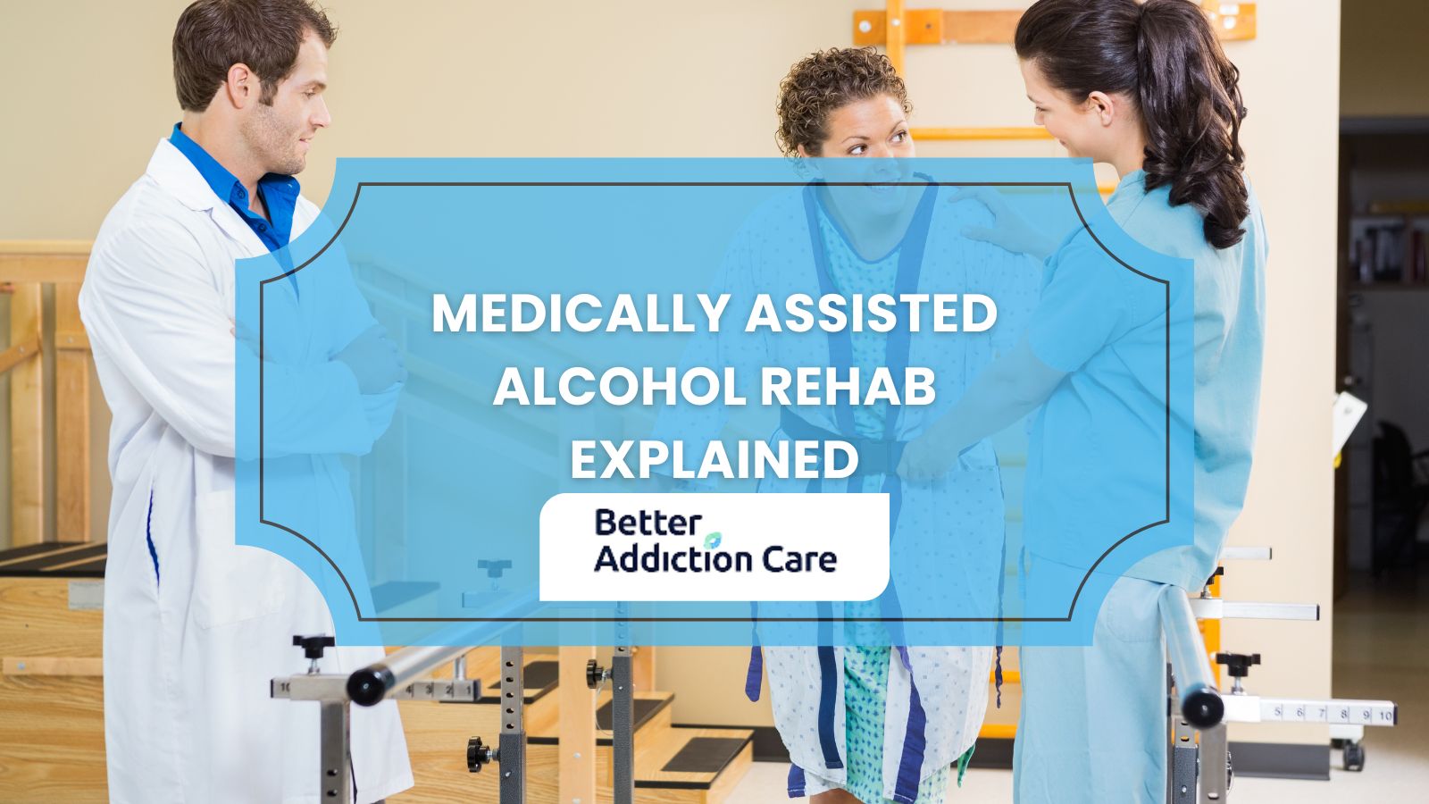 Medically Assisted Alcohol Rehab Explained Medically Assisted Alcohol Rehab Explained