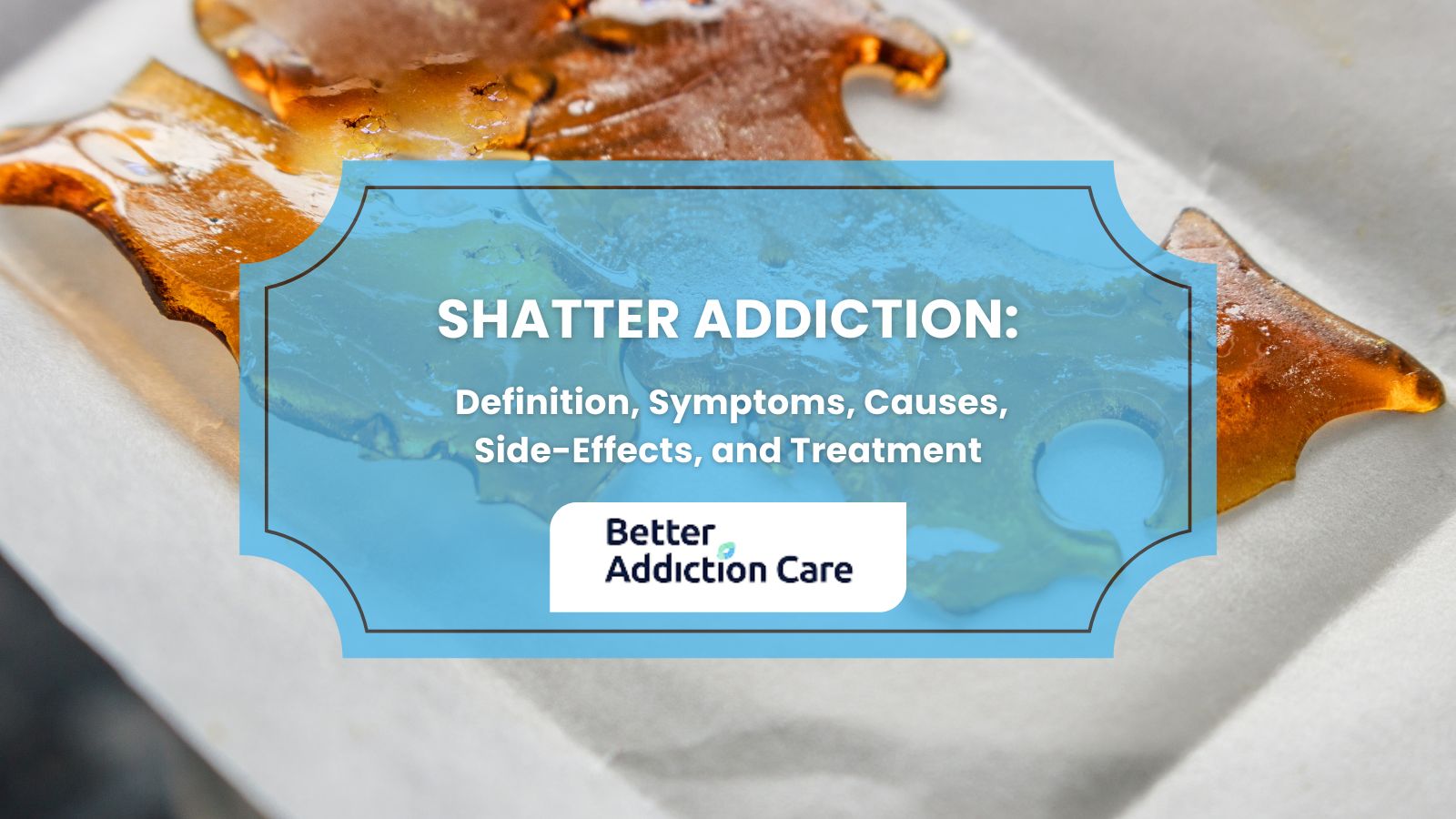 Shatter Addiction: Definition, Symptoms, Causes, Side-Effects, and Treatment