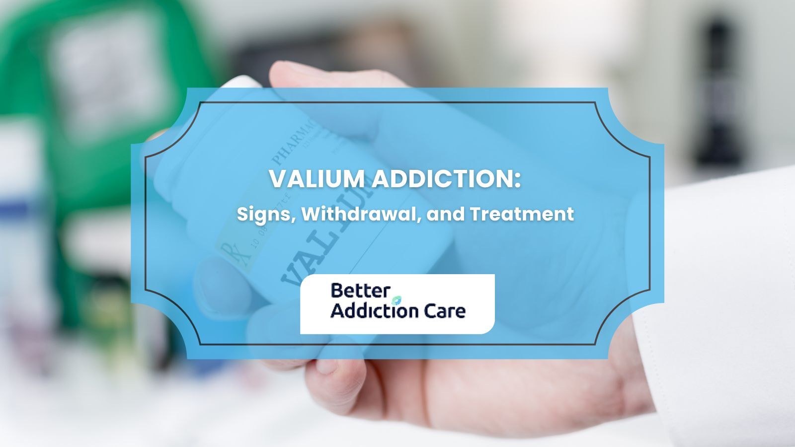 Valium Addiction: Signs, Withdrawal, and Treatment