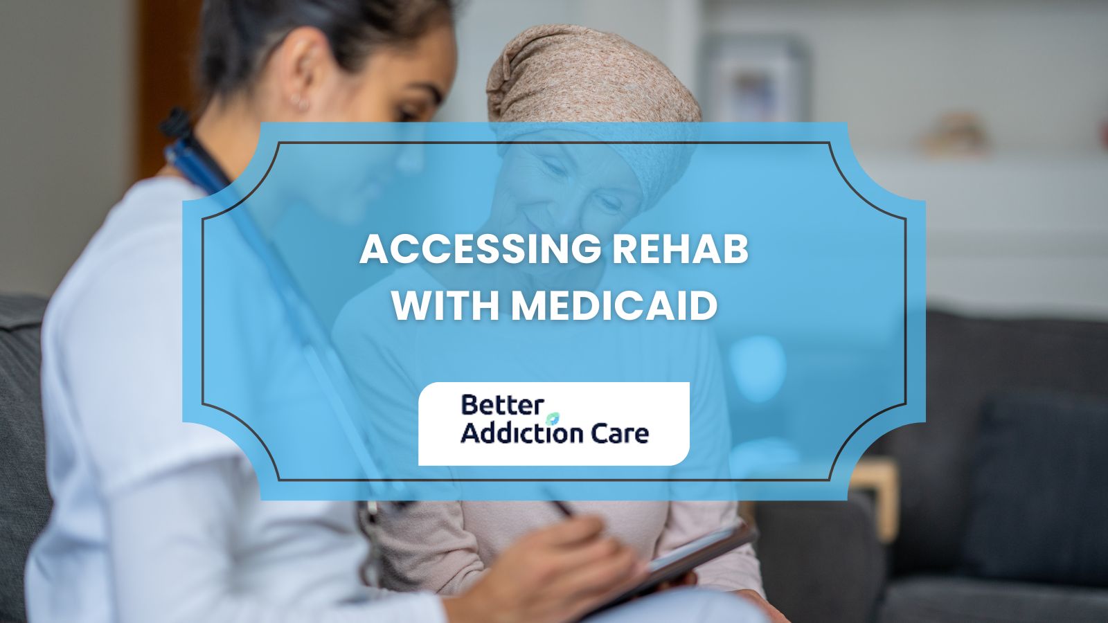 Accessing Rehab with Medicaid Accessing Rehab with Medicaid