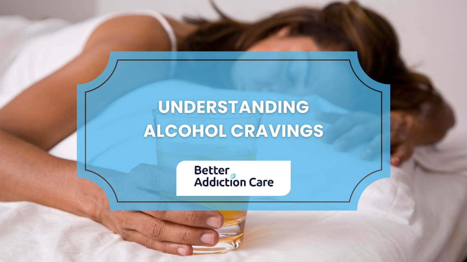 Understanding Alcohol Cravings Understanding Alcohol Cravings