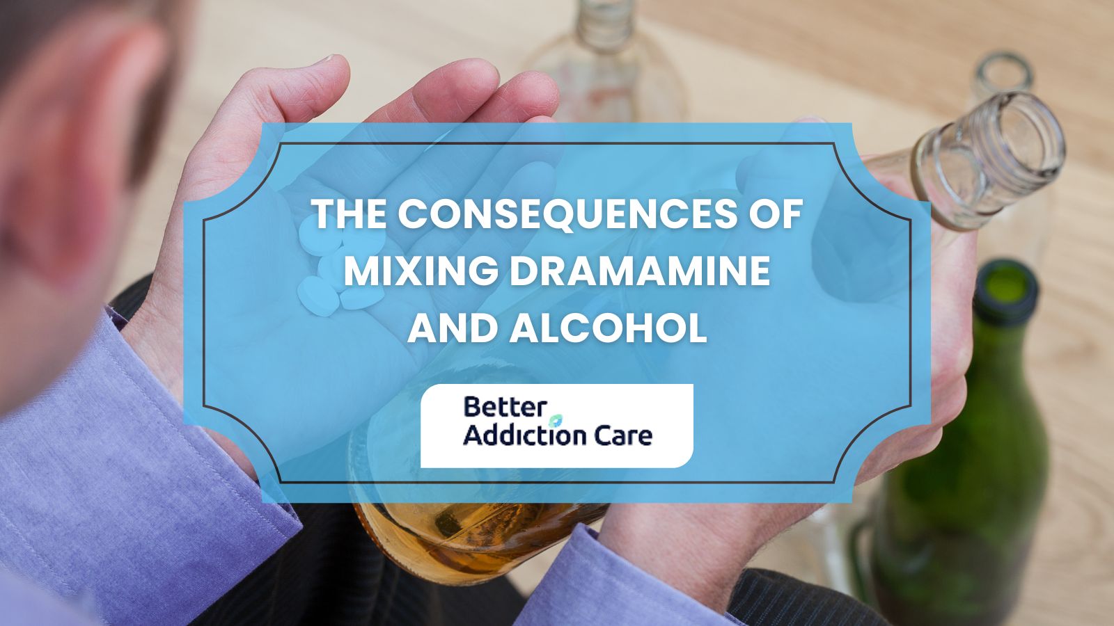 The Consequences of Mixing Dramamine and Alcohol The Consequences of Mixing Dramamine and Alcohol