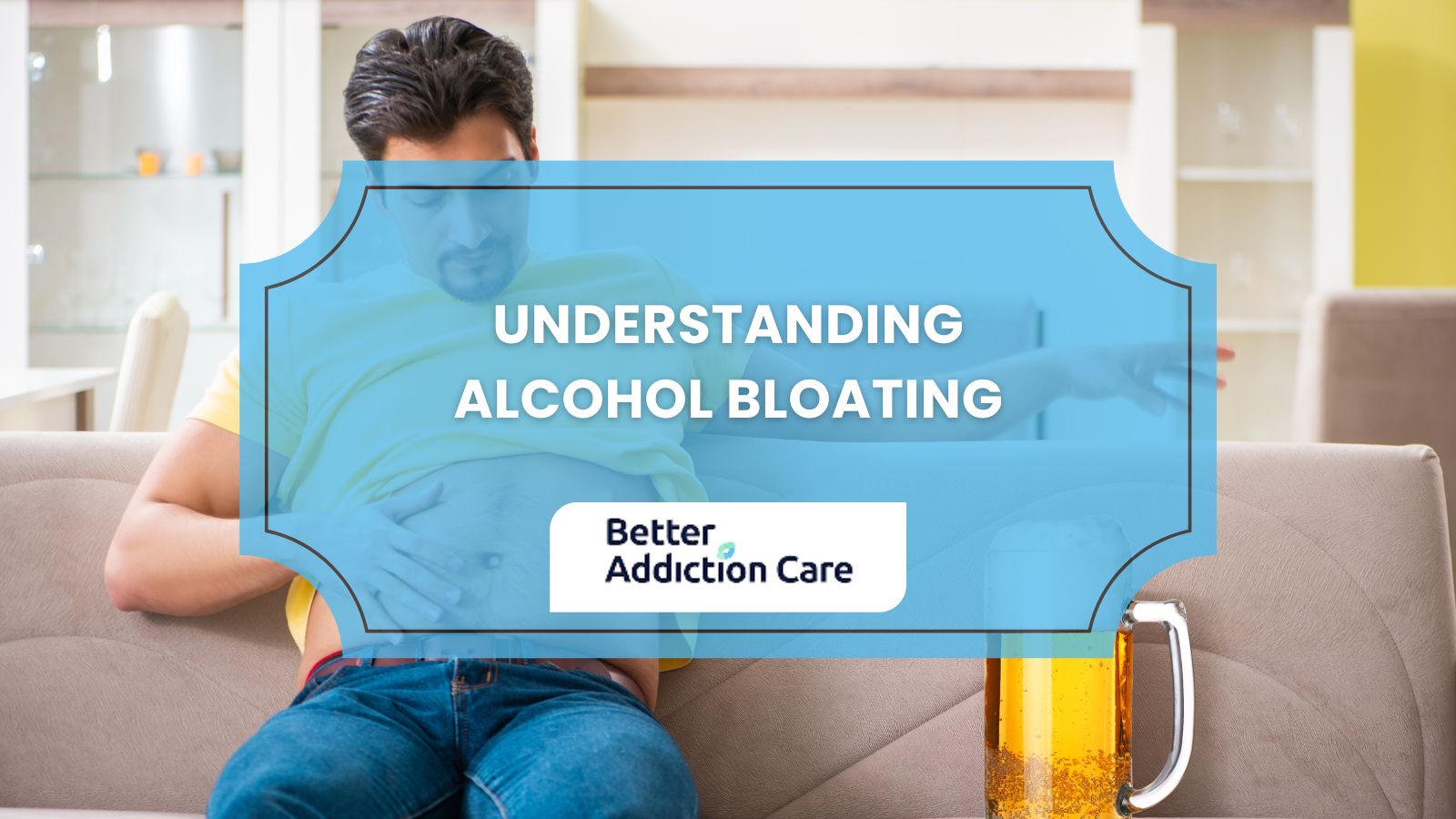 Understanding Alcohol Bloating Understanding Alcohol Bloating