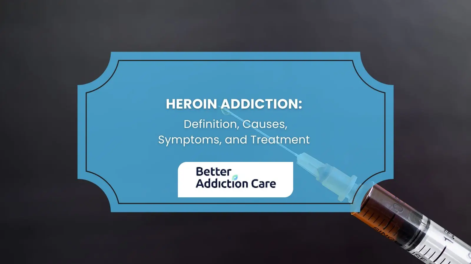 Heroin Addiction: Definition, Causes, Symptoms, and Treatment Heroin Addiction: Definition, Causes, Symptoms, and Treatment
