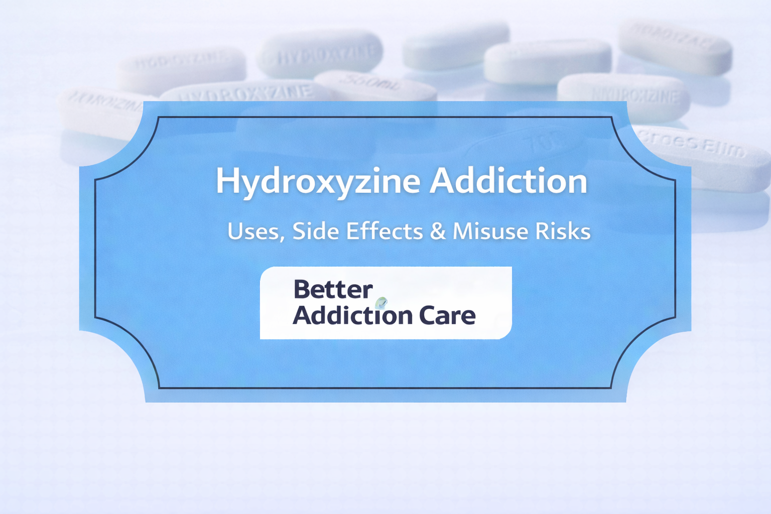 Hydroxyzine Addiction: Uses, Side Effects & Misuse Risks