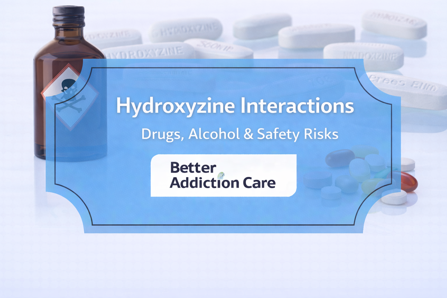 Hydroxyzine Interactions: Drugs, Alcohol & Safety Risks