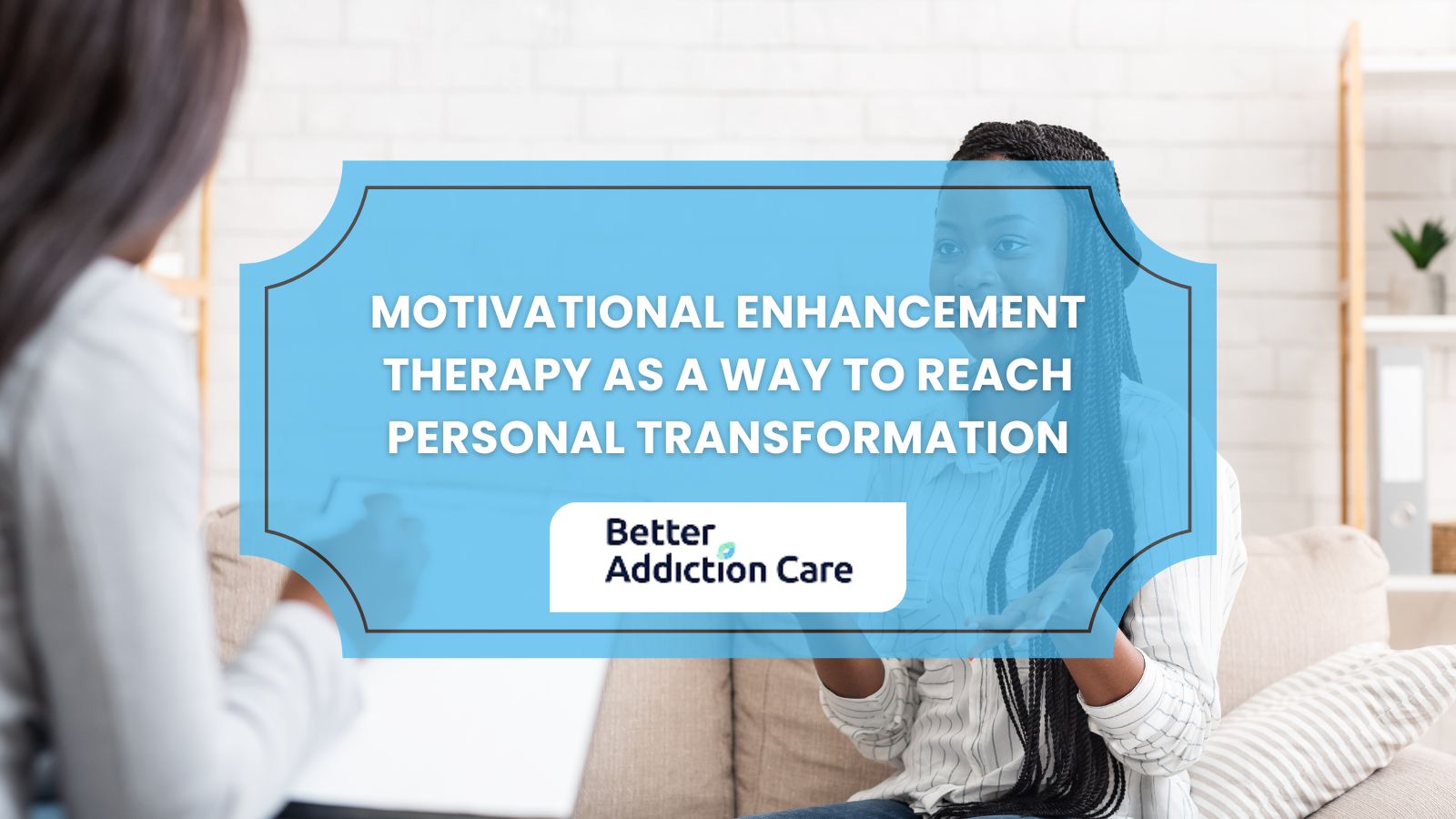 Motivational Enhancement Therapy as a Way to Reach Personal Transformation
