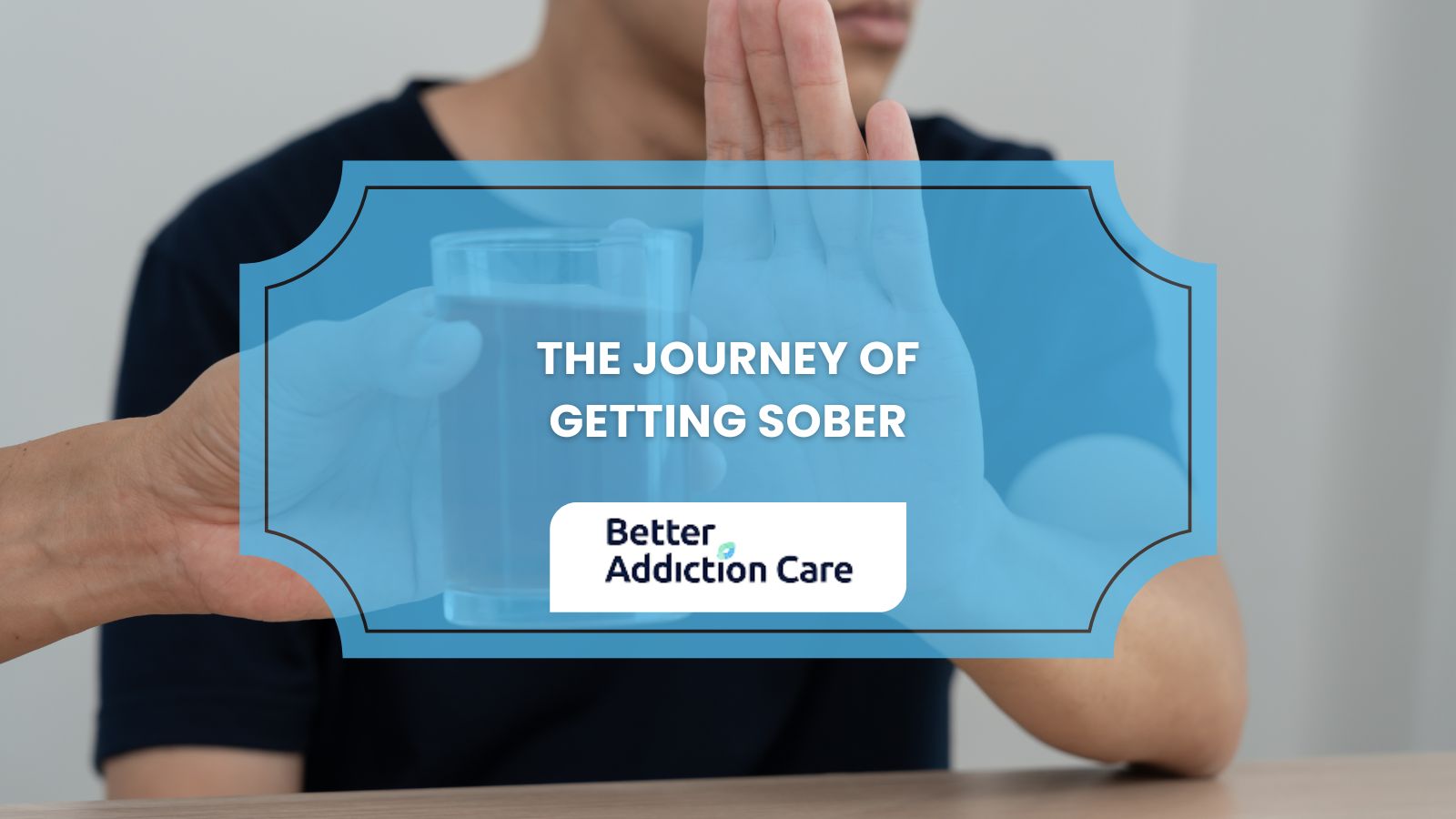 The Journey of Getting Sober The Journey of Getting Sober