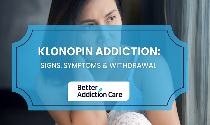 Klonopin Addiction: Signs, Symptoms & Withdrawal Klonopin Addiction: Signs, Symptoms & Withdrawal