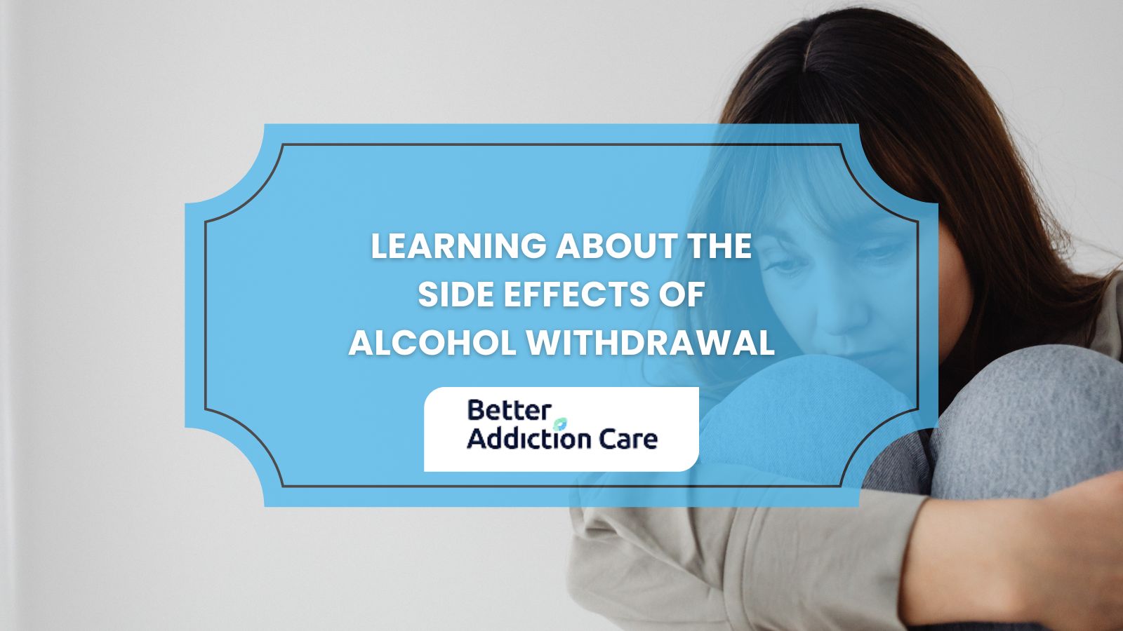 Learning About the Side Effects of Alcohol Withdrawal