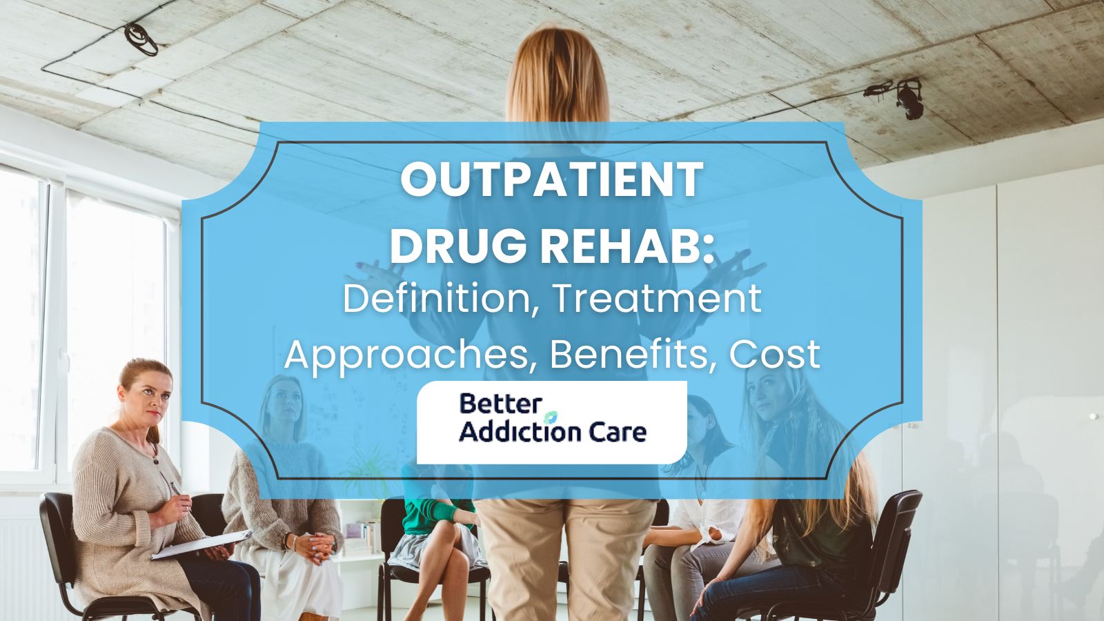 Outpatient Alcohol Rehab: Definition, Treatment Approaches, Benefits, Cost