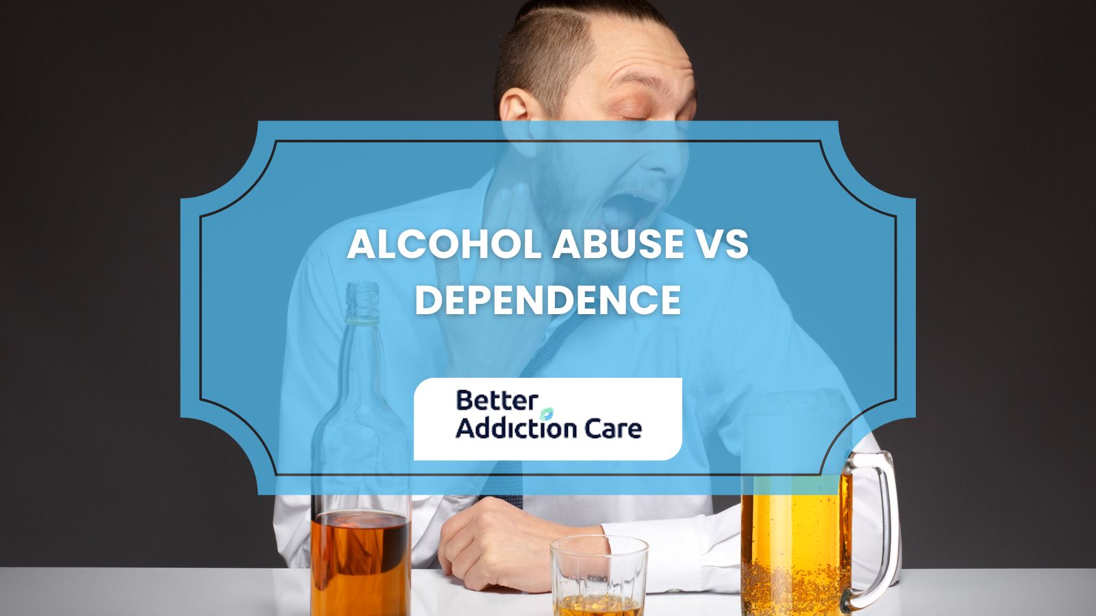Alcohol Abuse vs Dependence Alcohol Abuse vs Dependence