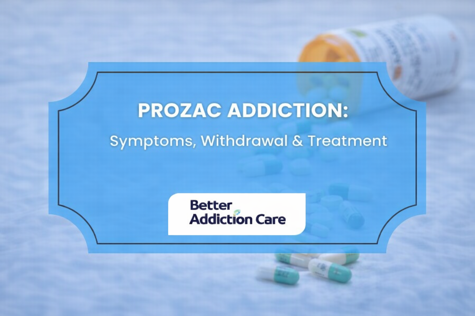 Prozac Addiction: Symptoms, Withdrawal & Treatment