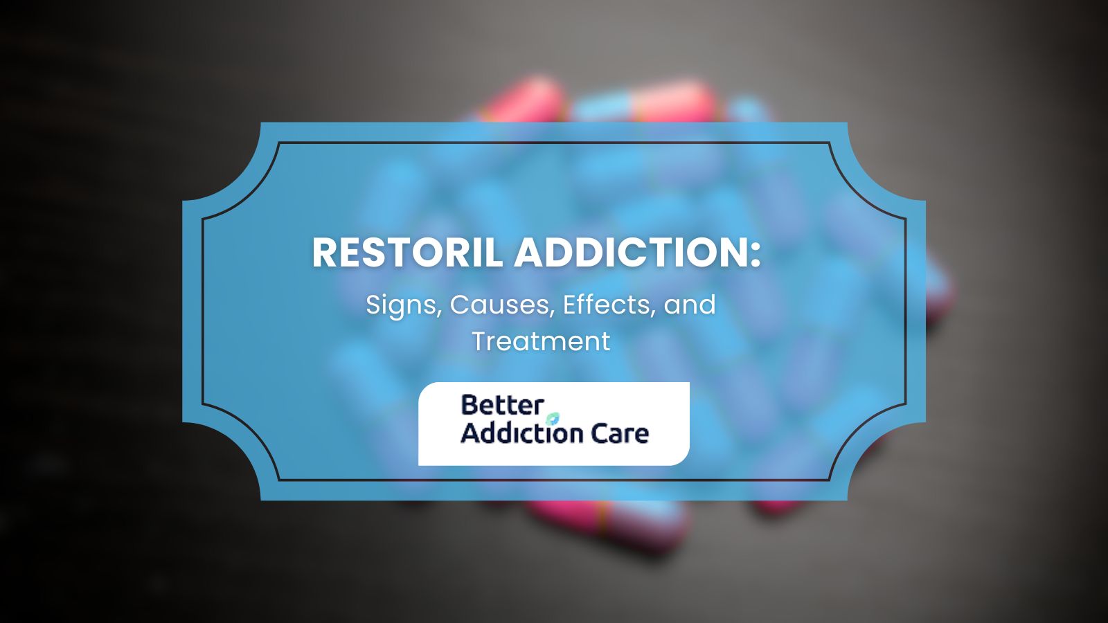 Restoril Addiction: Signs, Causes, Effects, and Treatment