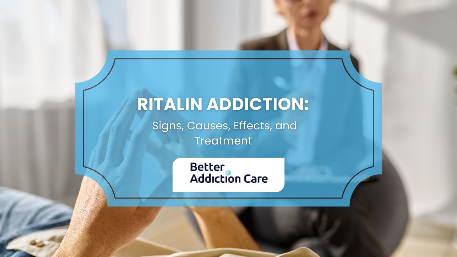 Ritalin Addiction: Signs, Causes, Effects, and Treatment Ritalin Addiction: Signs, Causes, Effects, and Treatment