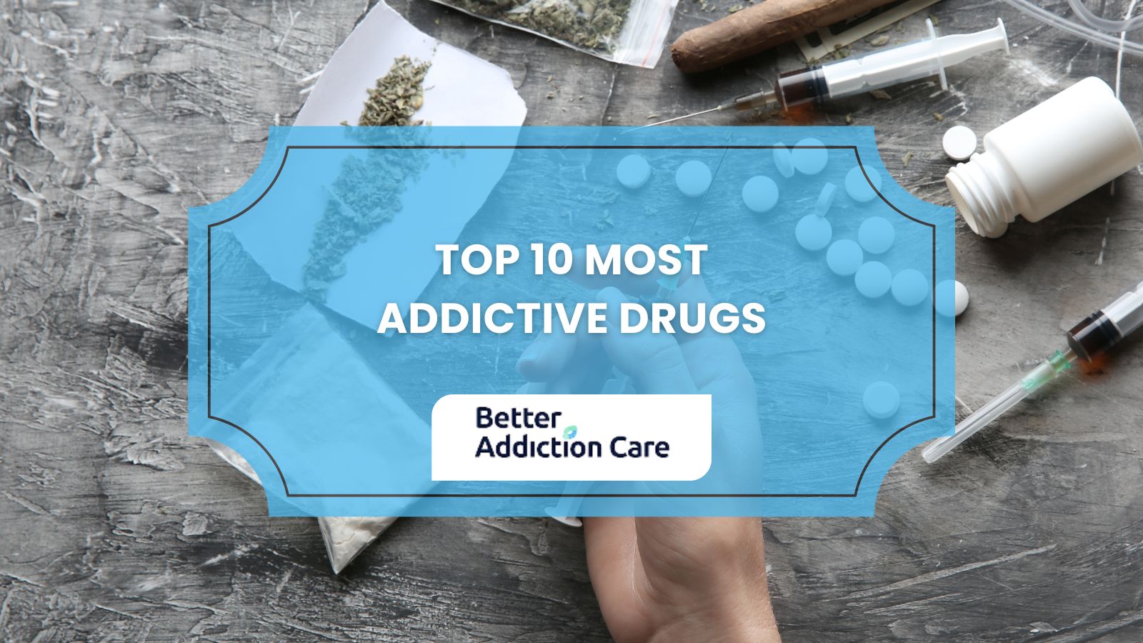 Top 10 Most Addictive Drugs Top 10 Most Addictive Drugs