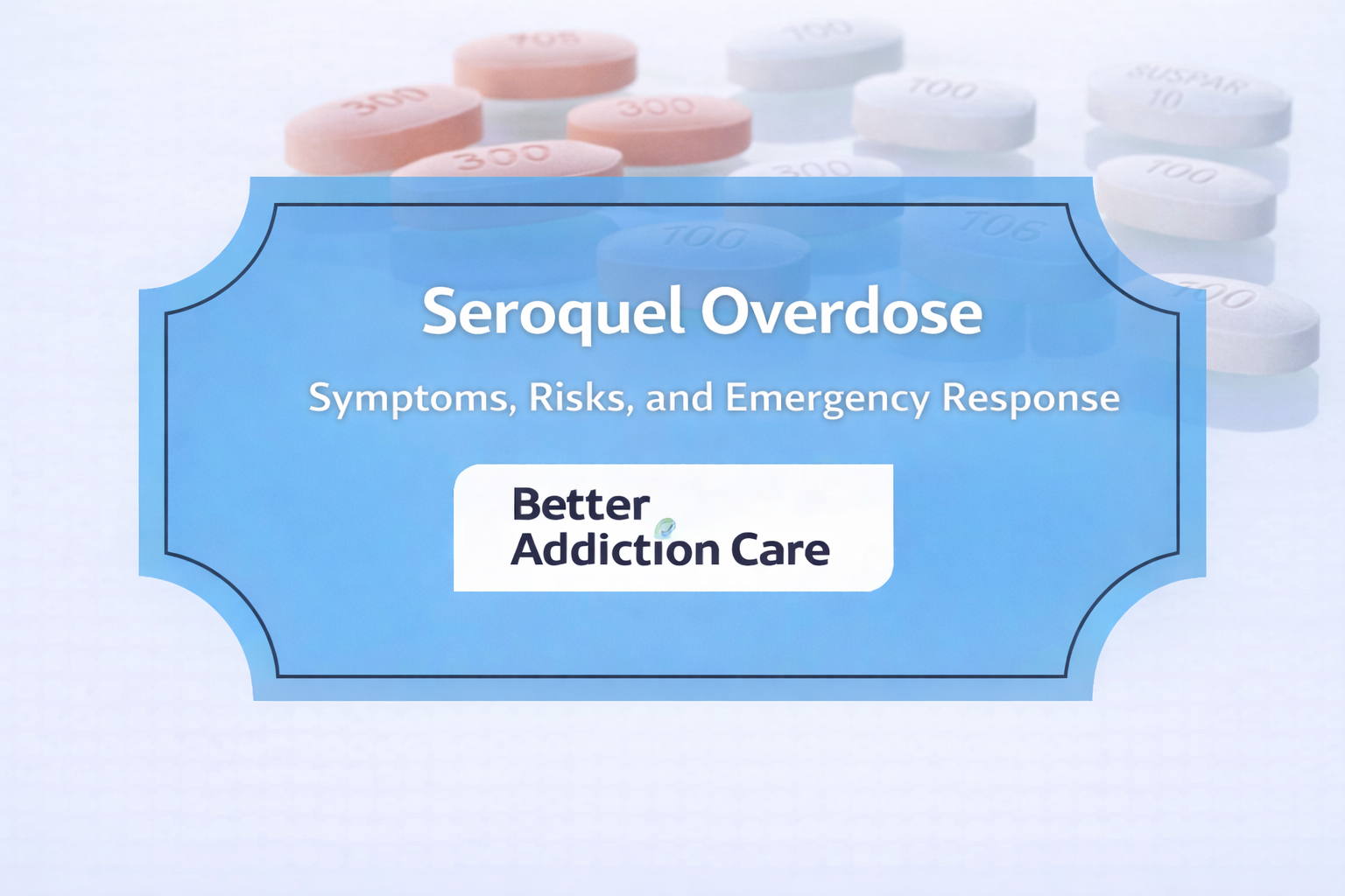 Seroquel Overdose Symptoms, Risks, and Emergency Response