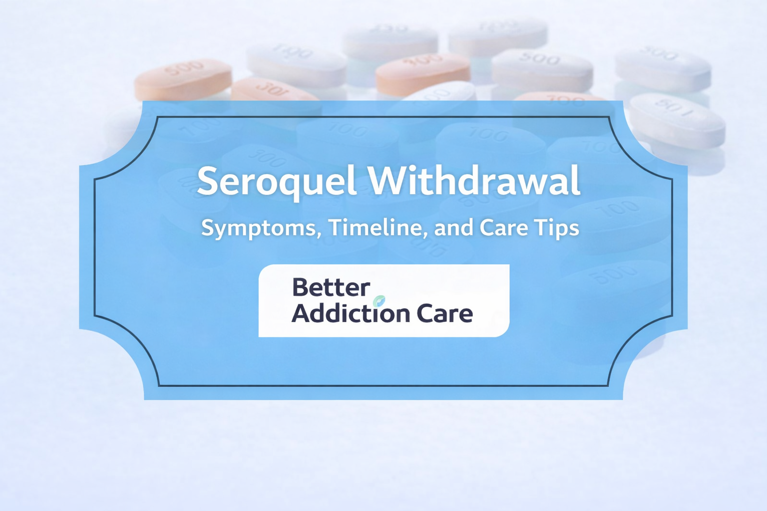 Seroquel Withdrawal: Symptoms, Timeline, and Care Tips