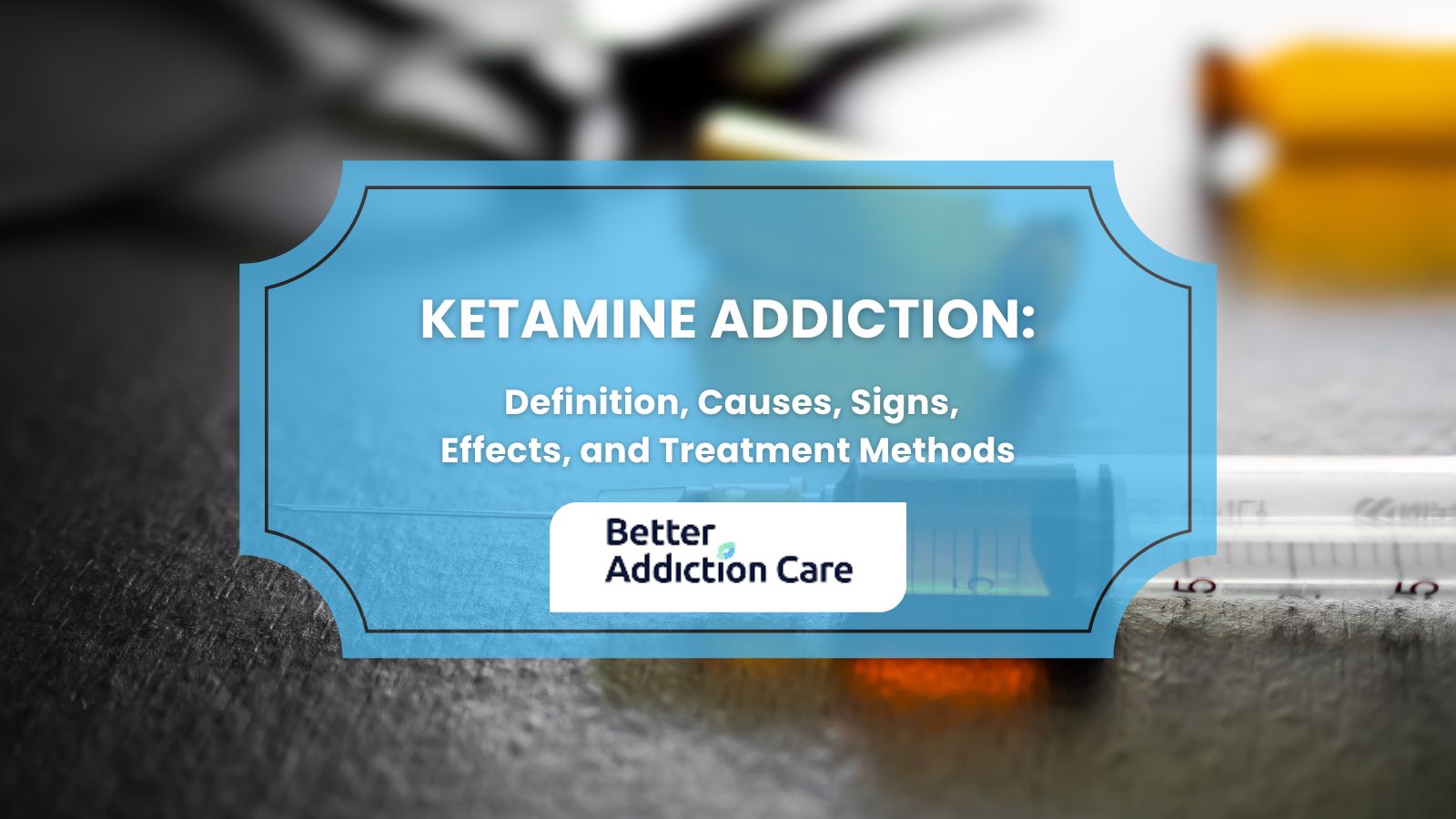 Ketamine Addiction: Definition, Causes, Signs, Effects, and Treatment Methods