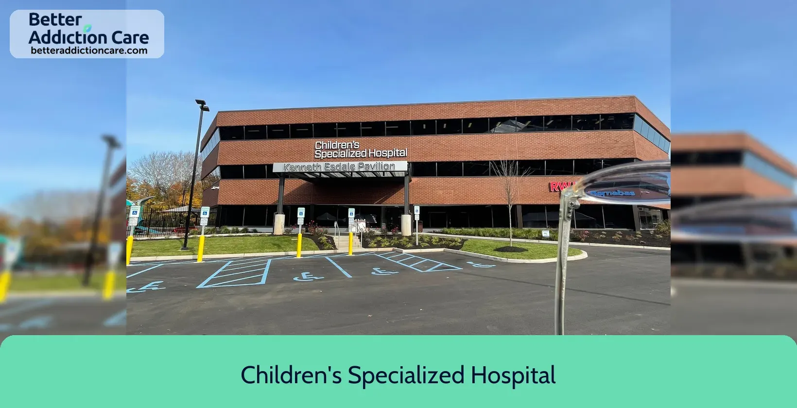 Children's Specialized Hospital 2804 Morris Avenue 1 Children's Specialized Hospital 2804 Morris Avenue 1